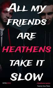 Twenty One Pilots Heathens Lyrics And Quotes All My Friends Are Heathens Take It Slow Wait For Them To Ask Y Canciones Frases De Canciones Musica