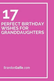 Grandchild Birthday Greetings For Granddaughter 17 Perfect Birthday Wishes For Granddaughters Birthday Verses For Cards Birthday Verses Verses For Cards