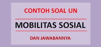 Maybe you would like to learn more about one of these? Contoh Soal Un Mobilitas Sosial Dan Jawabannya Soalfismat Com
