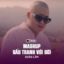 Mashup Đấu Tranh Với Đời