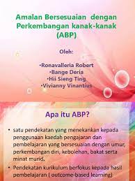 Perkembangan fisik merupakan dasar bagi kemajuan perkembangan berikutnya, dengan meningkatnya pertumbuhan tubuh baik berat badan maupun tinggi badan serta kekuatannya. Amalan Bersesuaian Dengan Perkembangan Kanak Kanak