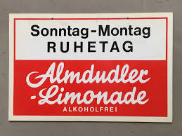 Wie der sonntag zum warum ist der sonntag eigentlich ein ruhetag? Almdudler Schild Sonntag Montag Ruhetag Dudlerei