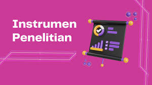 Instrumen Penelitian: Panduan Lengkap Jenis, Fungsi, dan Cara Mendesain