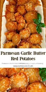 Parmesan Garlic Butter Red Potatoes Norine S Nest Recipe Potato Side Dishes Red Potato Recipes Vegetable Side Dishes