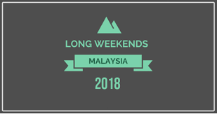Malaysia / 20 hours ago. These Are The Long Weekends For Malaysia In 2018