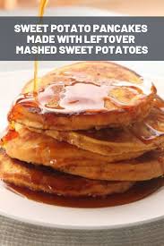 Sweet Potato Pancakes Made With Leftover Mashed Sweet Potatoes Recipe Recipe Sweet Potato Pancakes Sweet Potato Recipes Mashed Sweet Potato Recipes