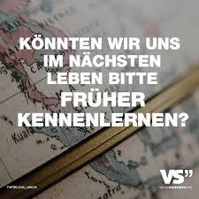 Konnten Wir Uns Im Nachsten Leben Einfach Fruher Kennenlernen Visual Statements Witzige Spruche Spruche Spruche Zitate