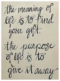 The Purpose Of Life Is To Give It Away The Meaning Of Life Is To Find Your Gift The Purpose Of Life Is To Give It Away Life Lesson Quotes Life Quotes Shakespeare Quotes Life