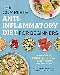 the complete anti inflammatory diet for beginners a no stress meal plan with easy recipes to heal the immune system