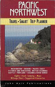 The Pacific Northwest Travel Smart Trip Planner 1st Ed