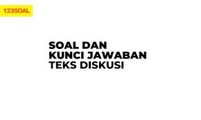 Jawablah soal berikut ini dengan memilih salah satu pilihan yang paling tepat! Soal Dan Kunci Jawaban Teks Diskusi Sobatilmu Com