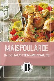 Maispoularde In Schalotten Weinsosse Rezept Maispoularde Franzosische Rezepte Schalotten