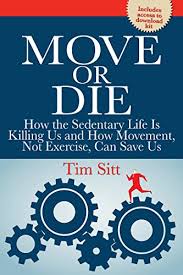 Men who report being sedentary, with low levels of physical activity outside of work, are at a significantly higher risk for heart failure . Amazon Com Move Or Die How The Sedentary Life Is Killing Us And How Movement Not Exercise Can Save Us Reference Series Ebook Sitt Tim Kindle Store