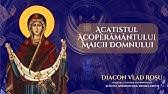 Astfel de rugăciune specială, poartă. Acatistul Sfantului Acoperamant Al Maicii Domnului Youtube