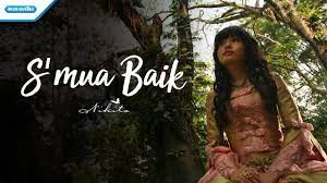 S'mua baik, sungguh teramat baik. Semua Baik Nikita Video Youtube