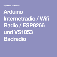 Arduino Internetradio Wifi Radio Esp8266 Und Vs1053 Badradio Arduino Projekte Arduino Esp8266 Arduino