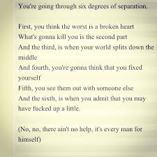 First You Think The Worst Is A Broken Heart What S Going To Kill You Is The Second Part Broken Heart Six Degrees Of Separation Lyrics