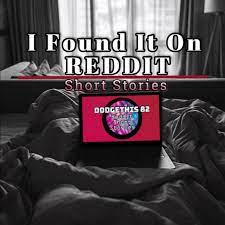 There are tons of high quality shows out there, and people post new links all the time. I Found It On Reddit Short Stories Podcast Dodgethis 82 Listen Notes
