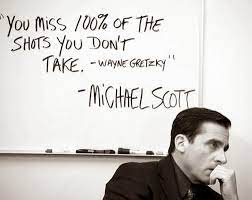 However, he tries to attribute the quote this way: You Miss 100 Of The Shots You Don T Take Wayne Gretzky Michael Scott Michael Scott Quotes Inspirational Office Quotes Office Quotes Michael