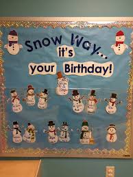Birthday Bulletin Board Ideas For Work Snowman Birthday Board Birthday Board Fun At Work Christmas Art