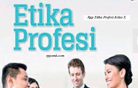 Download Rpp Mata Pelajaran Etika Profesi Smk Kelas X Kurikulum 2013 Revisi 2017 P Profesi Kurikulum Guru