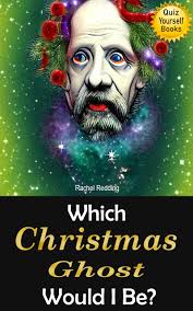 Which Christmas Ghost Would I Be?: Jacob Marley, the Christmas Spirit of  Past, Present, Future. Fun Activity Quiz Yourself Books for Kids, Teens,  Tweens, Adults by Rachel Redding