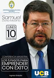 Conferencia Magistral: Samuel Doria Medina, Los 5 pasos para emprender con  éxito