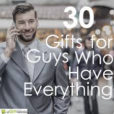 30 Gifts For Guys Who Have Everything Ugiftideas Com Gifts For Young Men Mens 50th Birthday Gifts Guy Friend Gifts