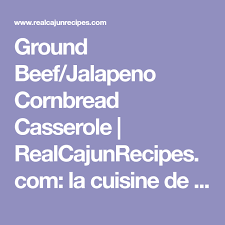 Ground Beef Jalapeno Cornbread Casserole Recipe Cornbread Casserole Jalapeno Cornbread Cornbread