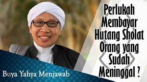 Perlukah Membayar Hutang Sholat Orang Yang Sudah Meninggal Buya Yahya Menjawab Youtube