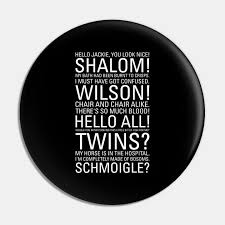 I'm trying to figure out how we got here. Jim Quotes Friday Night Dinner Friday Night Dinner Pin Teepublic