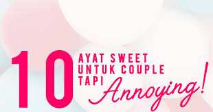 Nor amira 91.098 views6 years ago. 10 Ayat Sweet Untuk Couple Tapi Annoying Rafzantomomi