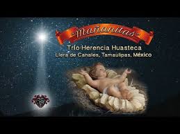 Alabanzas para el niño dios letra. Las Mananitas Para El Nino De Dios Trio Herencia Huasteca Aztlan Academy Usa Youtube