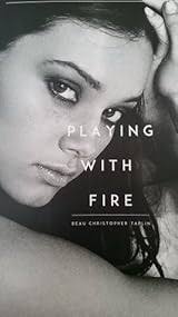 Playing With Fire by Beau Taplin