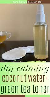 Diy Calming Coconut Water Green Tea Toner Green Tea Toner Toner For Face Diy Toner Face
