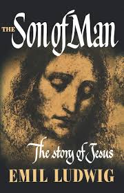 The Son of Man: The Story of Jesus: Ludwig, Emil, Paul, Eden, Paul, Cedar:  9781871401943: Amazon.com: Books