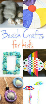20 Best Beach Themed Crafts For Kids Natural Beach Living Beach Crafts For Kids Beach Activities Kids Beach Themed Crafts