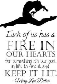 Maybe you would like to learn more about one of these? Amazon Com Marry Lou Retton Quote Gymnastics Wall Decal Decor Each Of Us Has A Fire In Our Heart For Something It S Our Goal In Life To Find It And