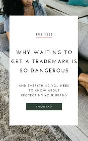 Sprout Law When To Trademark A Brand Small Business Law Business Advice Small Business Tips