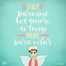 Pies Para Que Los Quiero Si Tengo Alas Para Volar Vinilo Pies Para Que Los Quiero Si Tengo Alas Para Volar Frida Khalo De A Poco Me Voy Sumergiendo En El Mundo De La Ilustracio With Images Calm Artwork Lettering Artwork