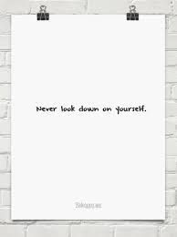 Never Look Down On Yourself 369103 Behappy Me How Are You Feeling Inspirational Quotes Wise Words