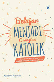 Download doa katolik agar rumah cepat terjual pictures sipeti : Jual Buku Belajar Menjadi Orangtua Katolik Belajar Dari Maria Dan Yusuf Melalui Berbagai Praktik Doa Dan Devosi Oleh Agustinus Purwanto Gramedia Digital Indonesia
