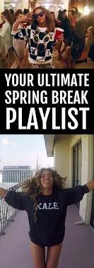 A week spent partying in the sun with awesome vibes and some. Your Ultimate Spring Break Playlist Spring Break Spring Break College Spring Break Party