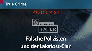 By what name was shiny_flakes: Podcast Falsche Polizisten Und Der Lakatosz Clan Die Spur Der Tater Mdr Youtube