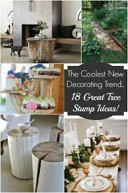 Experience lifelike decorating tree stumps at alibaba.com, ideal for decorating indoors and outdoors. The Coolest New Decorating Trend 18 Great Tree Stump Decor Ideas How Does She