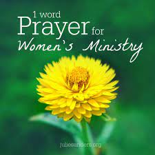 I am a speaker, writer, and women's ministry mentor. Prayer For Women S Ministry 1 Word
