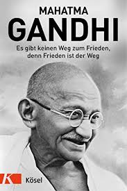 Er war nicht nur ein. Es Gibt Keinen Weg Zum Frieden Denn Frieden Ist Der Weg Ebook Gandhi Mahatma Roosen Franziska Amazon De Kindle Shop