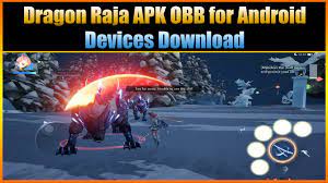 It is an mmorpg mobile game full of best picture quality and endless dreams on the mobile terminal. Dragon Raja Apk Obb For Android Devices Download Youtube