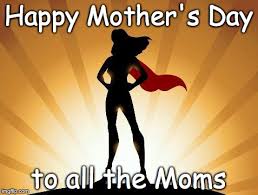 Lovely dedication to all mothers, past and present. Supermom Imgflip