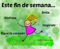 buen fin de semana frases motivacion frases de la vida buen fin de semana imagenes para estados buen fin de semana frases motivacion
